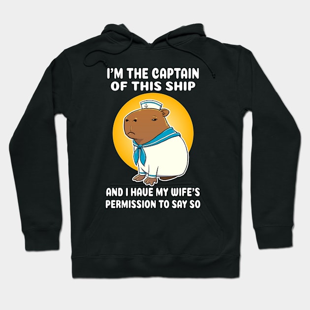 I'm the captain of this ship and I have my wife's permission to say so Cartoon Capybara Sailor Hoodie by capydays